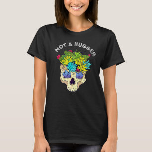 Cactus Skull Not A Hugger Cacti Succulent Gardenin T-Shirt