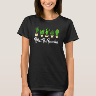Cactus Succulents What The Fucculent Gardening Ret T-Shirt