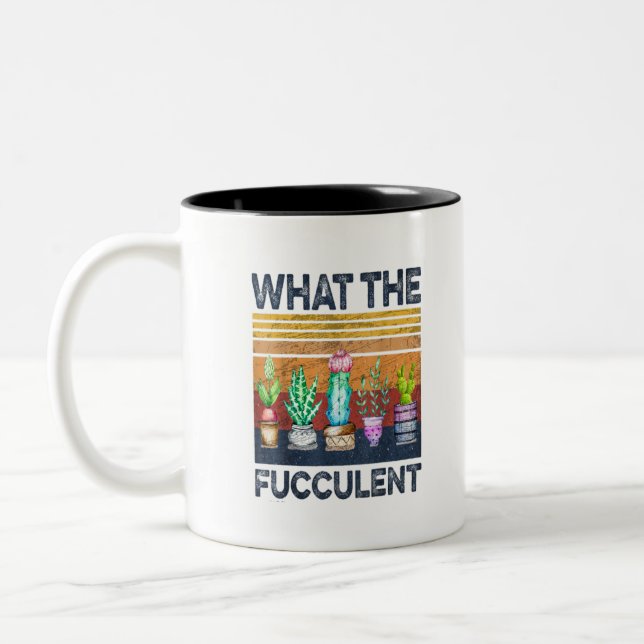 Cactus Succulents What the Fucculent Gardening Two-Tone Coffee Mug (Left)
