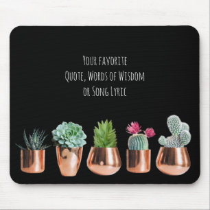 Cactus Succulents Your favourite Quote, Song Lyric Mouse Mat