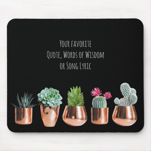 Cactus Succulents Your favourite Quote, Song Lyric Mouse Mat (Front)