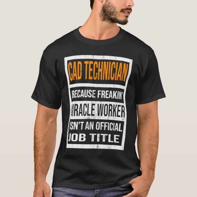 CAD Technician Because Miracle Worker  Men Women T-Shirt (Front)