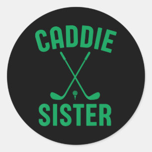 Caddie Sister Golf Club Golfing Golfer Cute Golf P Classic Round Sticker