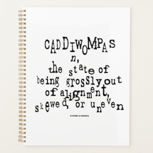 Caddiwompas Noun Definition State Grossly Uneven Planner