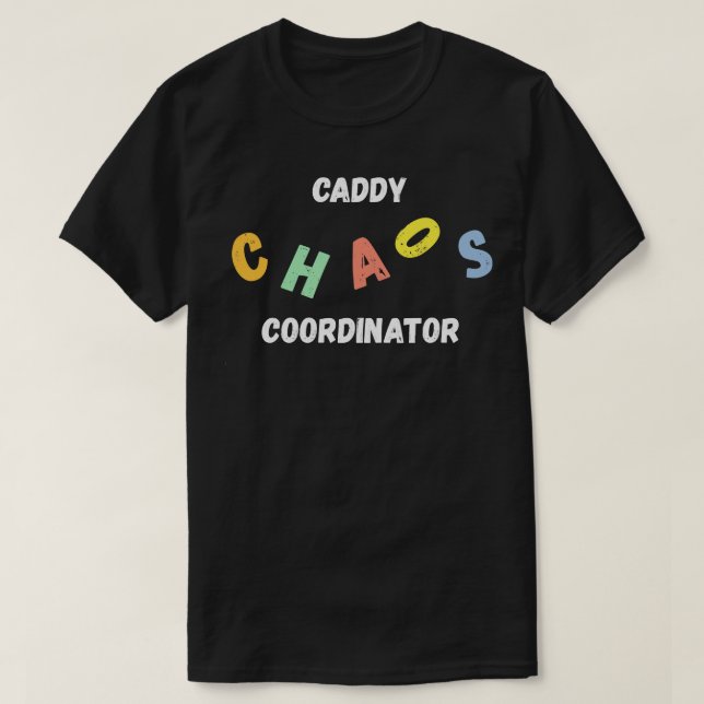 Caddy Chaos Coordinator T-Shirt (Design Front)