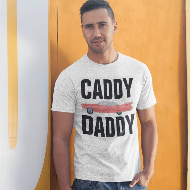 CADDY DADDY CLASSIC CAR DAD T-Shirts (Creator Uploaded)