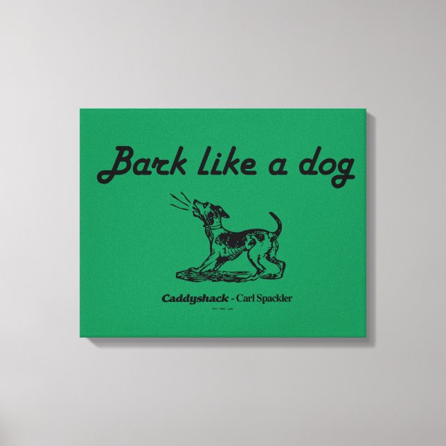 Caddyshack | Bark Like A Dog! Canvas Print (Front)