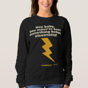 Caddyshack Hey Baby You Must Have Been Something Sweatshirt
