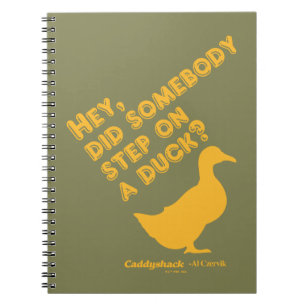 Caddyshack Hey, Did Someone Step On A Duck? Notebook