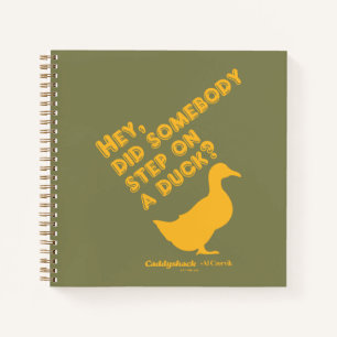 Caddyshack Hey, Did Someone Step On A Duck? Notebook