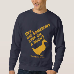 Caddyshack Hey, Did Someone Step On A Duck? Sweatshirt