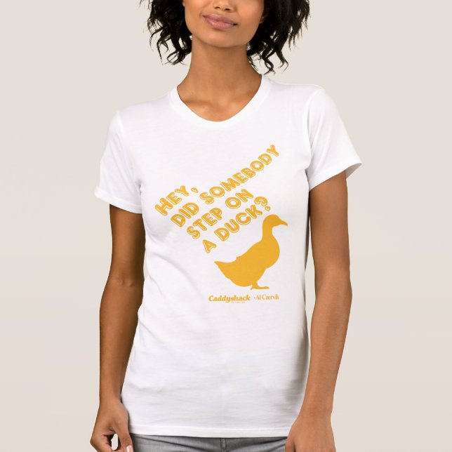 Caddyshack | Hey, Did Someone Step On A Duck? T-Shirt (Front)