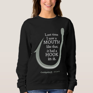Caddyshack Last Time I Saw A Mouth Like That Sweatshirt