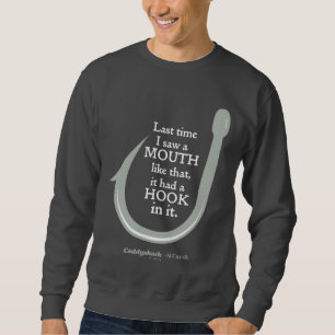 Caddyshack Last Time I Saw A Mouth Like That Sweatshirt