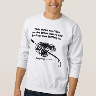 Caddyshack This Steak Still Has Marks Sweatshirt