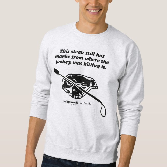 Caddyshack | This Steak Still Has Marks Sweatshirt (Front)