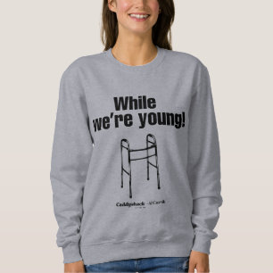 Caddyshack While We're Young! Sweatshirt