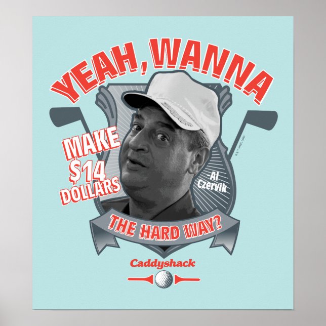 Caddyshack | Yeah, Wanna Make $14 The Hard Way? Poster (Front)
