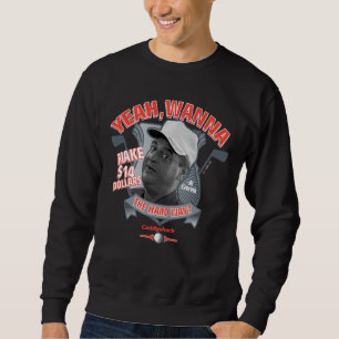 Caddyshack Yeah, Wanna Make $14 The Hard Way? Sweatshirt