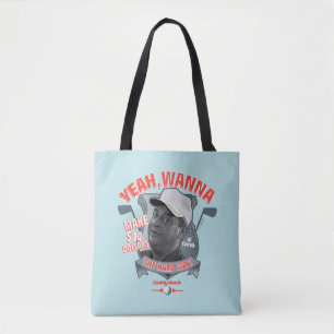 Caddyshack   Yeah, Wanna Make $14 The Hard Way? Tote Bag