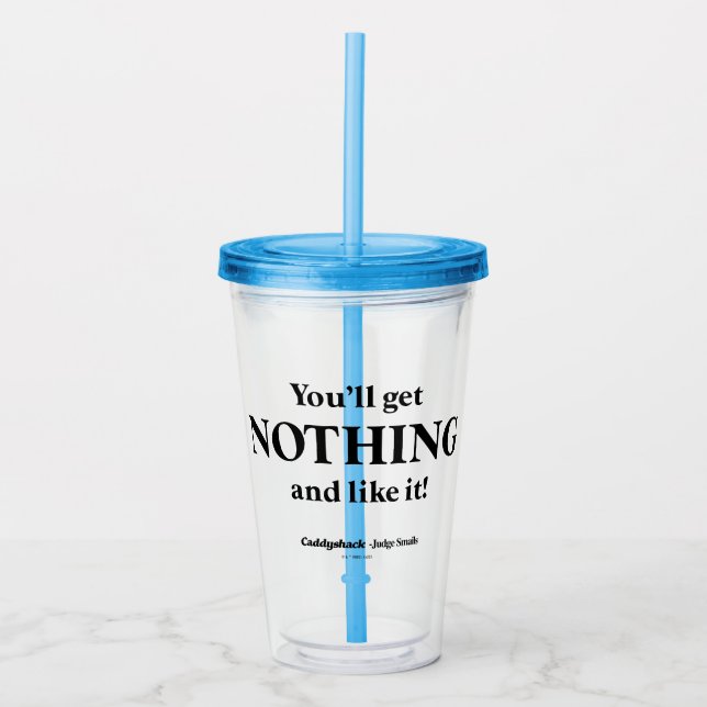 Caddyshack | You'll Get Nothing and Like It! Acrylic Tumbler (Front)