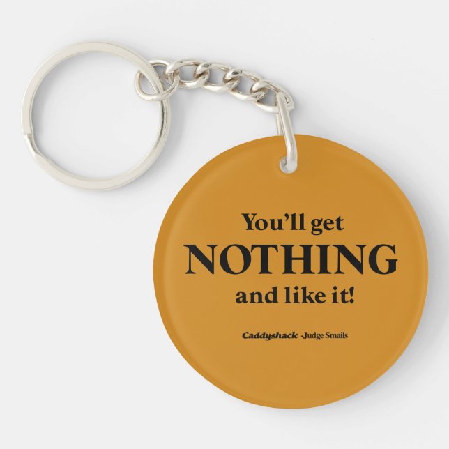 Caddyshack | You'll Get Nothing and Like It! Key Ring (Front)