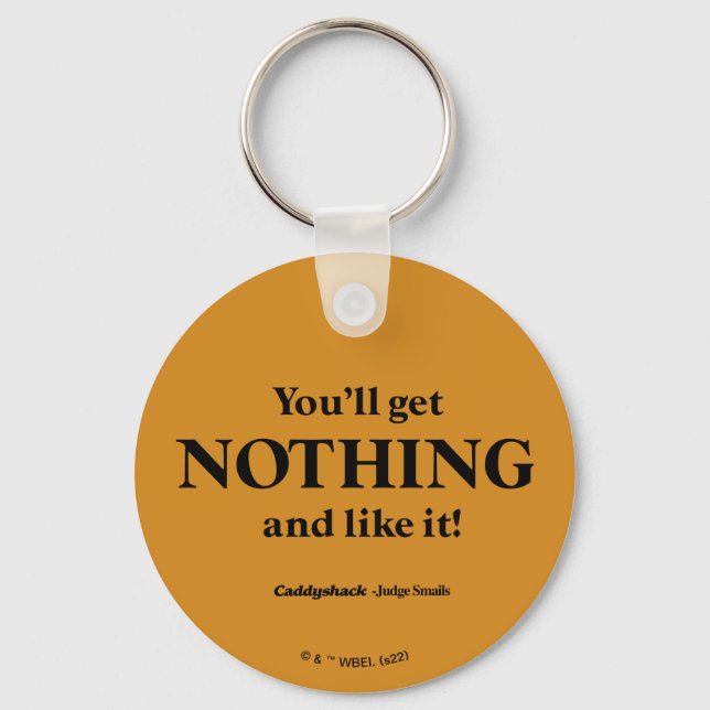 Caddyshack | You'll Get Nothing and Like It! Key Ring (Front)