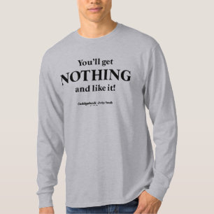 Caddyshack You'll Get Nothing and Like It! T-Shirt