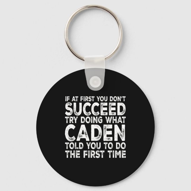 Caden - If At First You Don't Succeed Try Doing Wh Key Ring (Front)