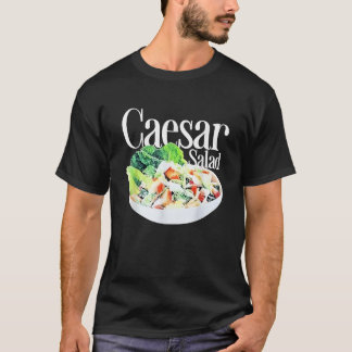 Caesar Salad Funny For Men Women T-Shirt