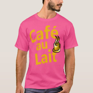 Caf au Lait French for coffee with milk 1 T-Shirt