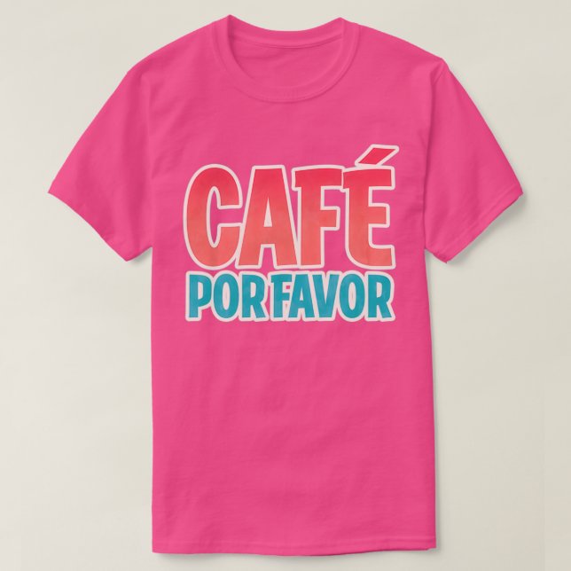 Caf Por Favor Coffee Please T-Shirt (Design Front)