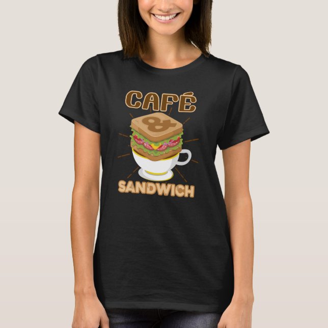 Cafe and Sandwich Foodie Novelty Gift for Chef T-Shirt (Front)