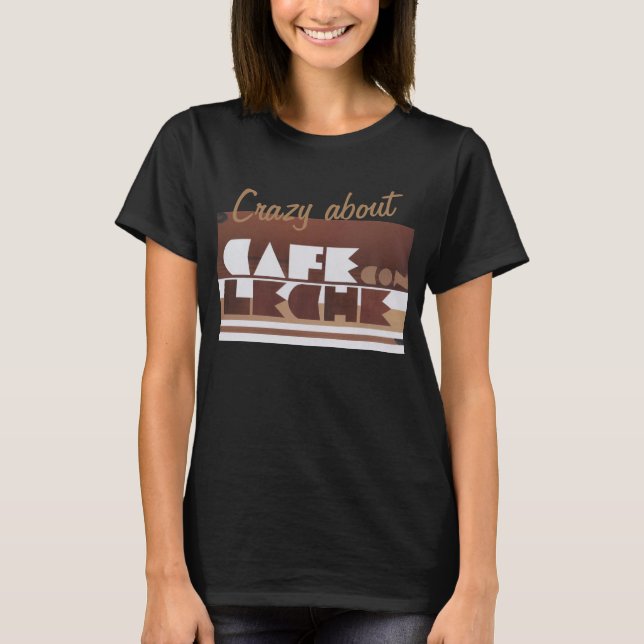 CAFE CON LECHE Coffee CRAZY BLACK Wome T-Shirt (Front)