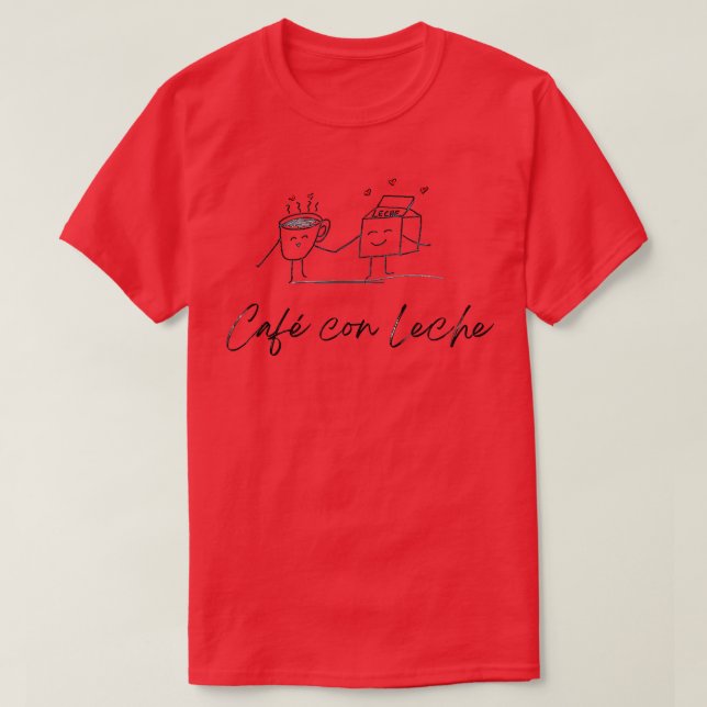 Cafe Con Leche Coffee With Milk  T-Shirt (Design Front)