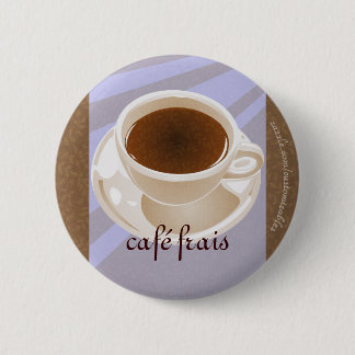 Café frais 6 cm round badge