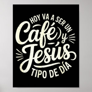 Café Jesús Tipo De Día Fe Cristiana Spanish Coffee Poster