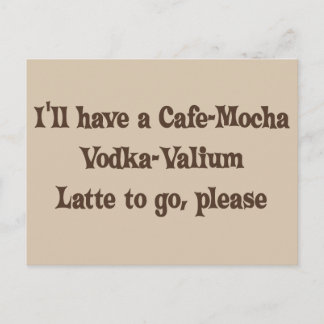Cafe-Mocha Vodka-Valium Latte Postcard