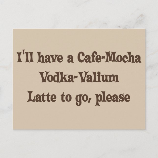Cafe-Mocha Vodka-Valium Latte Postcard (Front)
