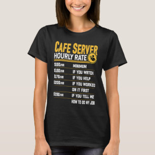 Cafe Server Hourly Rate   Cafe Waiter Waitress T-Shirt