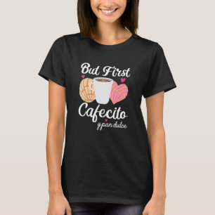 Cafecito Cafe Conchas Funny Cute Spanish Pun Coffe T-Shirt
