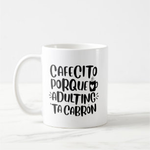Cafecito Porque Adulting 'Ta Cabron, Spanglish Mug