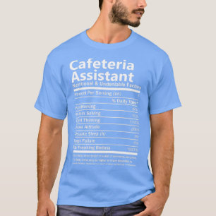 Cafeteria Assistant Nutritional and Undeniable Fac T-Shirt