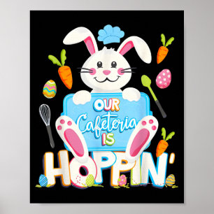 Cafeteria is Hoppin Easter Bunny Shirt for Lunch Poster
