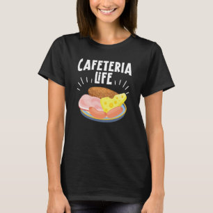 Cafeteria Life Job Profession Dinner Lady Cook Lun T-Shirt