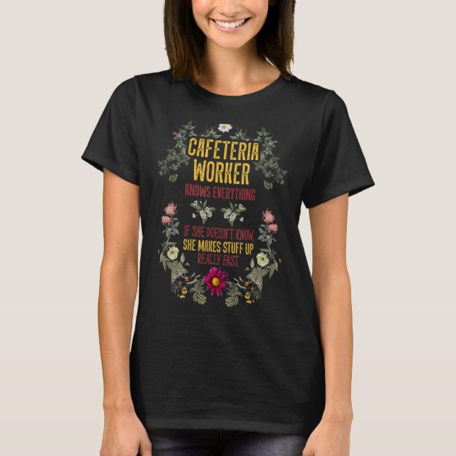 Cafeteria Worker Knows Everything Lunch Lady Servi T-Shirt (Front)