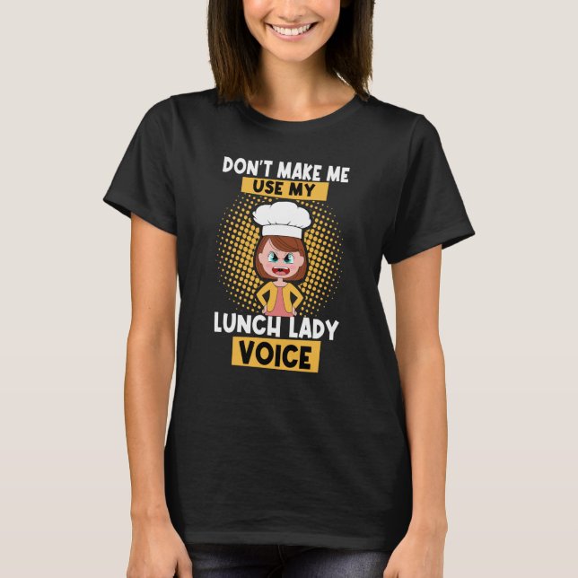 Cafeteria Worker Lunch Lady Voice Food Service Cre T-Shirt (Front)