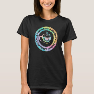 Caffeinate Advocate Laminate SPED Teacher Special T-Shirt