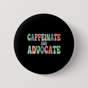 Caffeinate And Advocate Sped Teacher Special Autis 6 Cm Round Badge