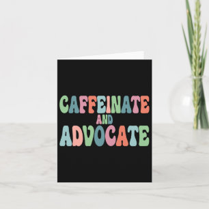 Caffeinate And Advocate Sped Teacher Special Autis Card